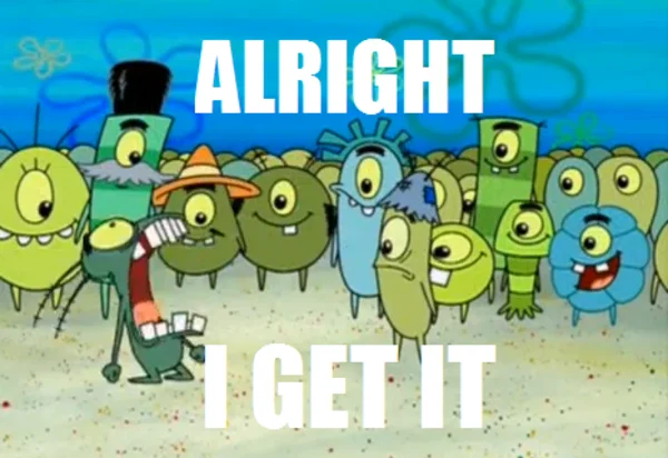 Alright I Get It Plankton meme template