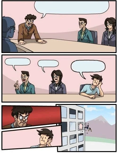 Boardroom Meeting Suggestion meme template: a boss and employees in a meeting, with one man being thrown out a window