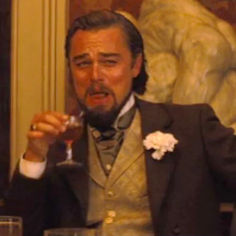 Laughing Leo meme template: Calvin Candie (Leonardo DiCaprio) laughing with a drink in Django Unchained