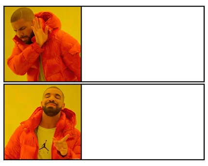 No Yes meme template: Drake rejecting in the top panel and approving in the bottom panel