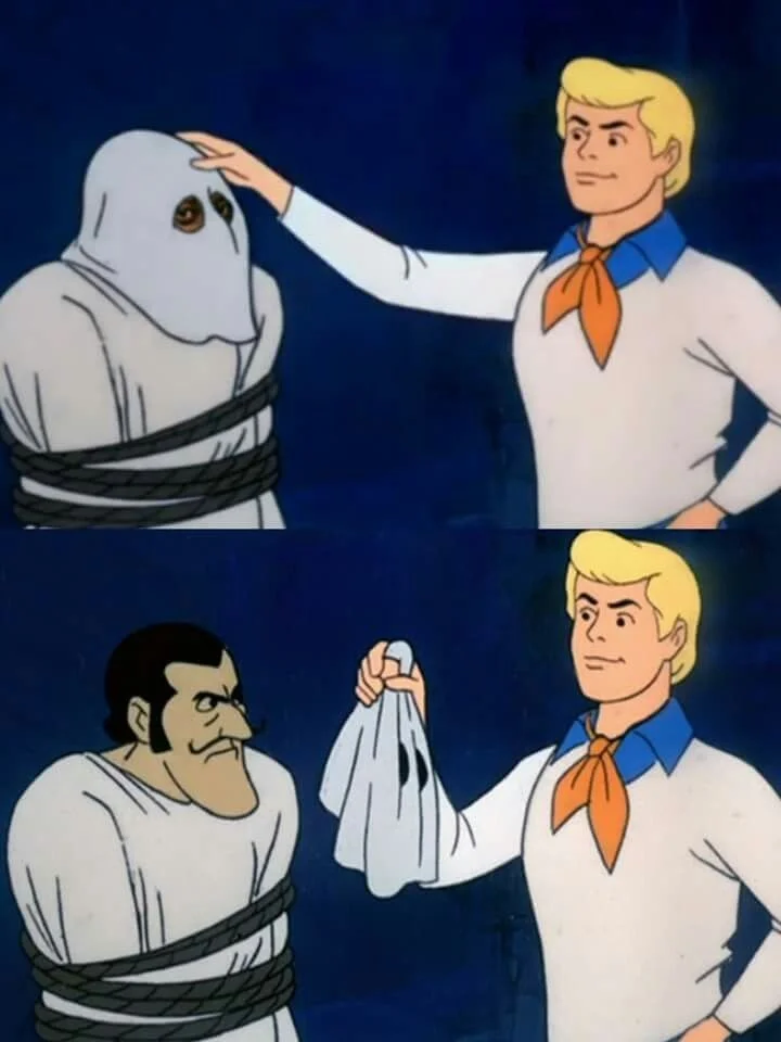 Scooby Doo Mask Reveal meme template: a character pulling a rubber mask off a caught villain