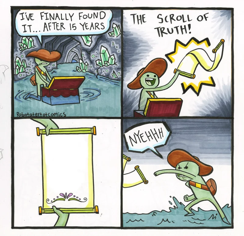 The Scroll of Truth meme template: a comic of an explorer finding a scroll, reading it, and hurling it away